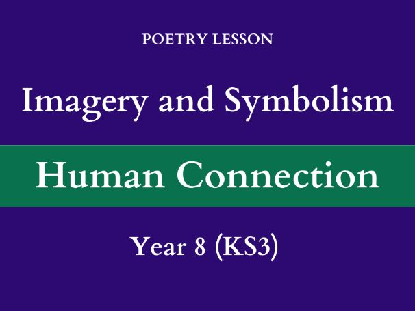 Imagery & Symbolism | Poetry Lesson | Human Connection (Alan) | Year 8 (KS3)