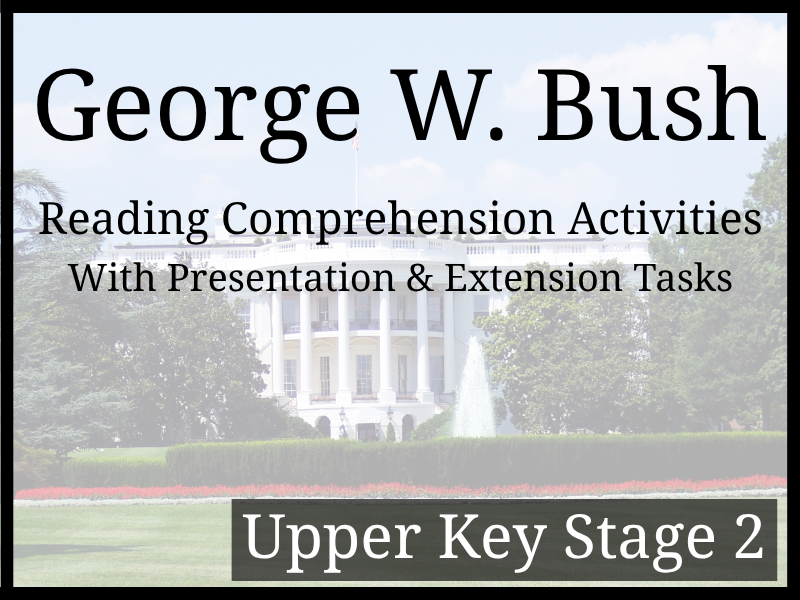 George W. Bush Reading Comprehension Activities | Year 5 & Year 6 | UKS2