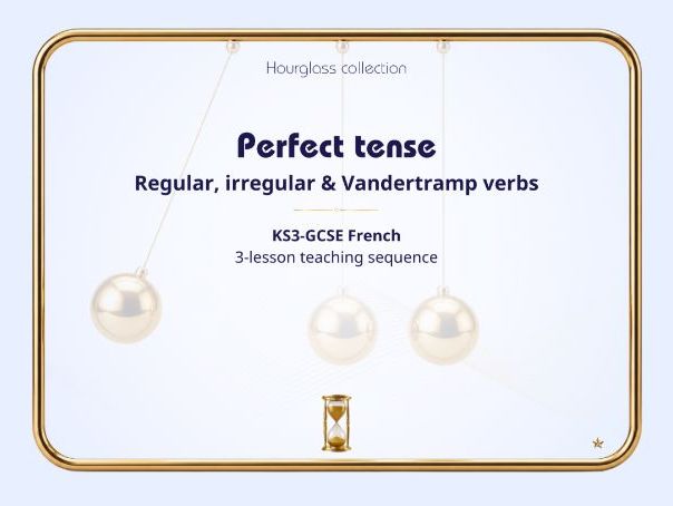 Perfect tense – Regular, irregular & Vandertramp verbs – KS3-GCSE French lessons