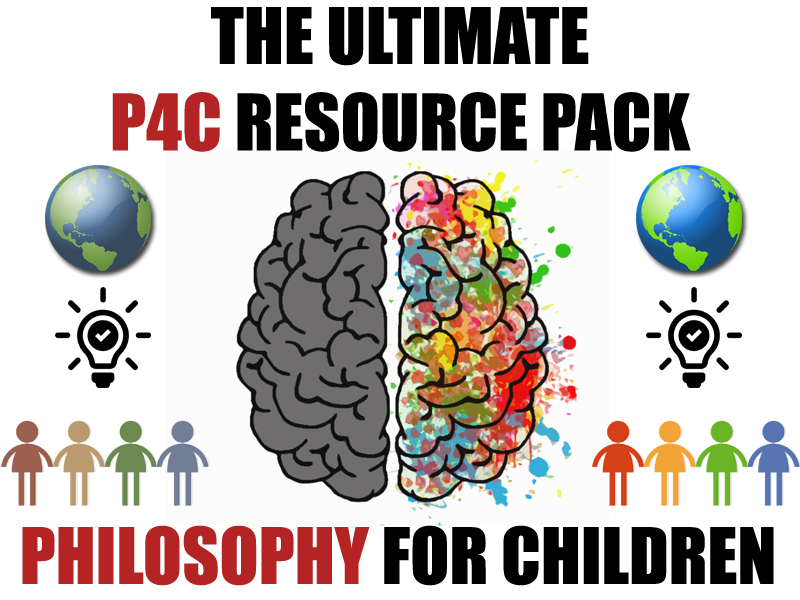 The Ultimate P4C Resource Pack [Philosophy for Children]