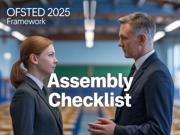 Assemblies & OFSTED 2025 Framework - Tips on meeting OFSTED requirements