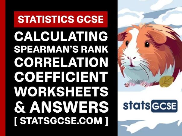 Calculating Spearman’s rank correlation coefficient - GCSE Statistics - Worksheet Pack + Answers