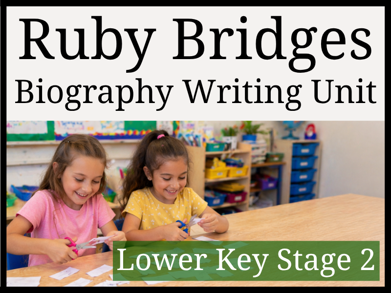 Ruby Bridges Biography Writing Unit | Year 3 & Year 4 | LKS2