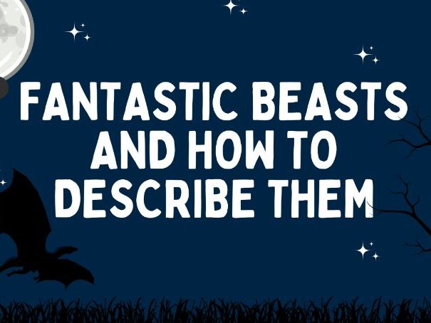KS2–KS3 Descriptive Writing Unit: Fantastic Beasts (Creative Writing & SPaG, 5 Lessons)