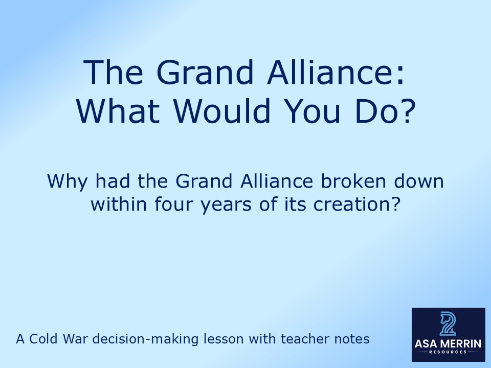 The Grand Alliance: What Would You Do? (Tehran, Yalta and Potsdam Decision-Making Lesson)