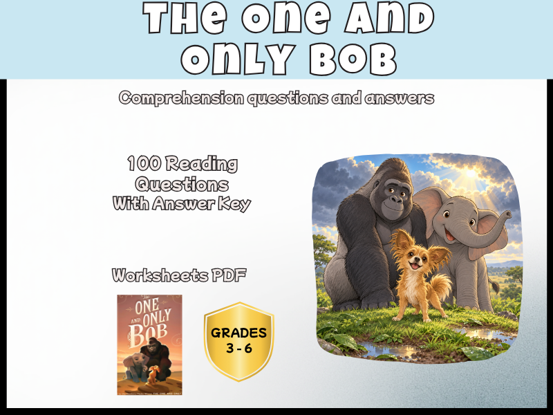 The One and Only Bob Reading Comprehension Questions & Answers | Novel Study KS2 Years 4-7