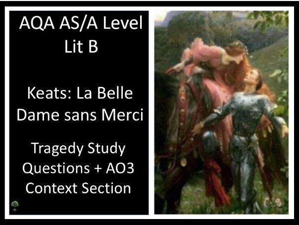 KEATS: LA BELLE DAME Tragedy Study Questions + AO3 Context Section - AQA LIT B