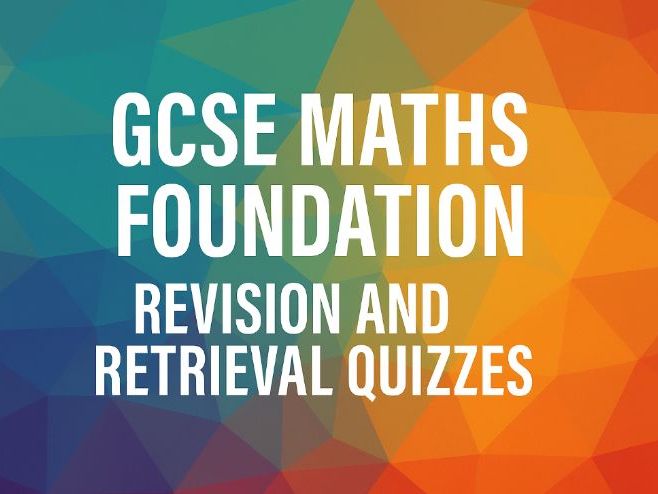 GCSE Maths Foundation – Revision and Retrieval Quiz Collection