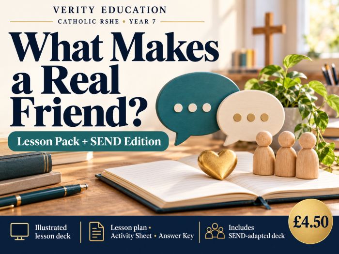 Catholic RSHE Y7: What Makes a Real Friend? | Lesson Pack + SEND Edition