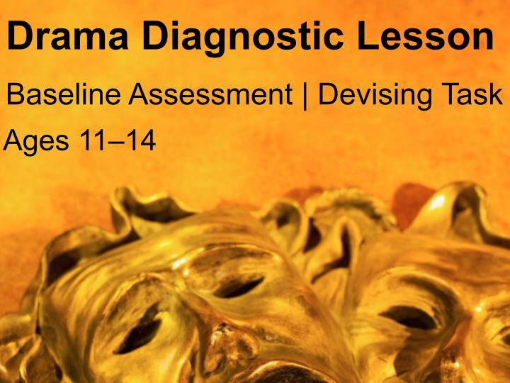 Drama Diagnostic Lesson  - Baseline Assessment