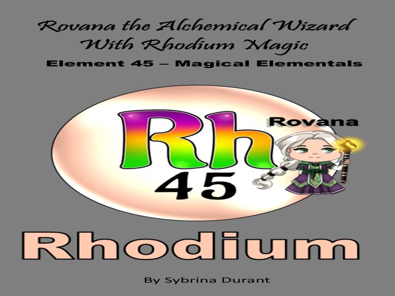 Rovana The Alchemical Wizard With Rhodium Magic: Element 45 Ebook+Lesson Plan