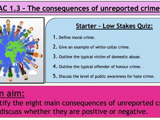 Level 3 Criminology Unit 1 AC1.3 (Consequences of unreported crime - 3 lessons)