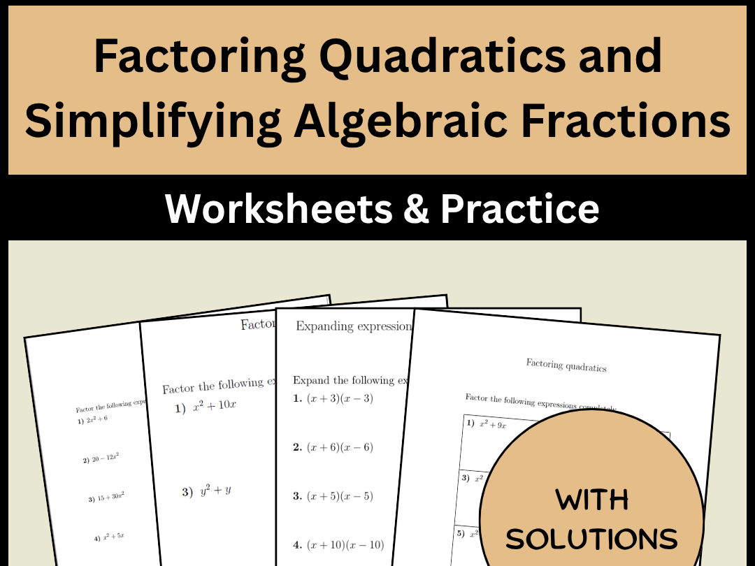 Factoring Quadratics and Simplifying Algebraic Fractions Worksheets & Practice