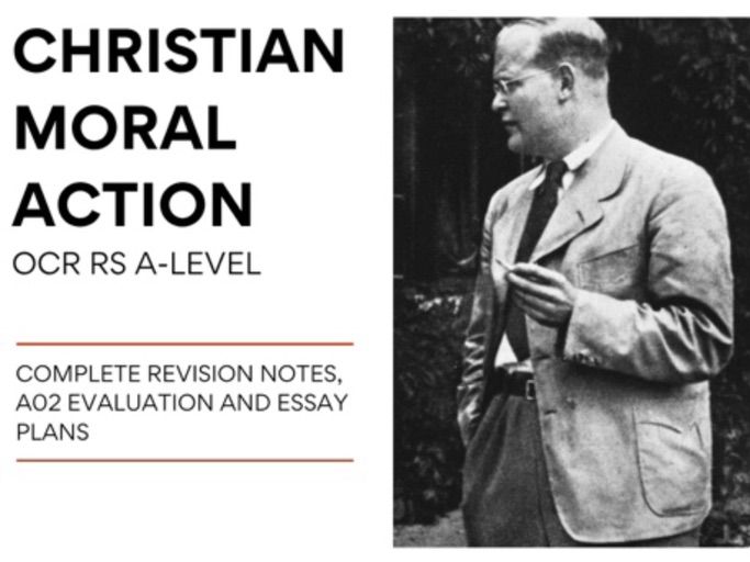 Christian Moral Action/Bonhoeffer - OCR RS A-level (Complete Revision Document)