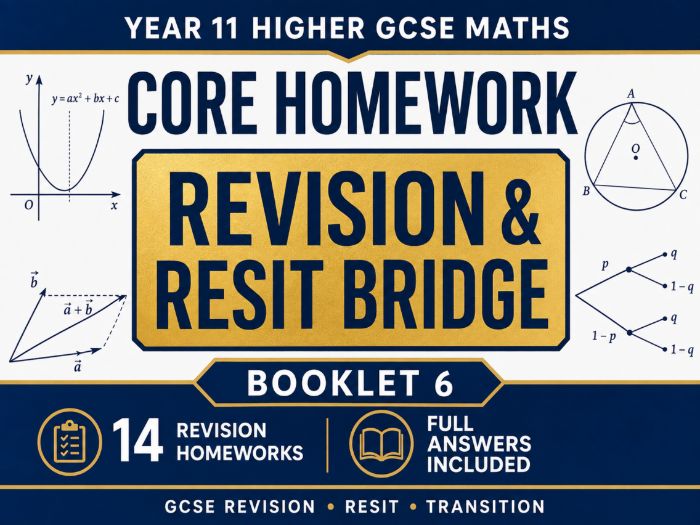Year 11 Higher GCSE Maths Core Homework – Revision & Resit Bridge – 14 Homeworks with Answers