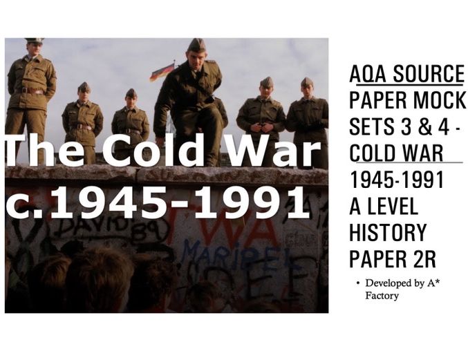 AQA Source Paper Mock Sets 3 & 4 - Cold War 1945-1991 A Level History Paper 2R