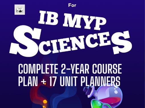 IB MYP Sciences Years 4–5 Complete Two-Year Course Plan with 17 Unit Planners Bundle | Grades 9–10