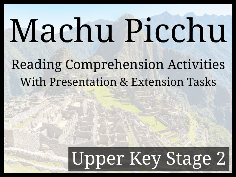 Machu Picchu Reading Comprehension Activities | Year 5 & Year 6 | UKS2
