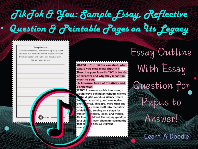 TikTok & You: Sample Essay, Reflective Question & Printable Pages on Its Legacy