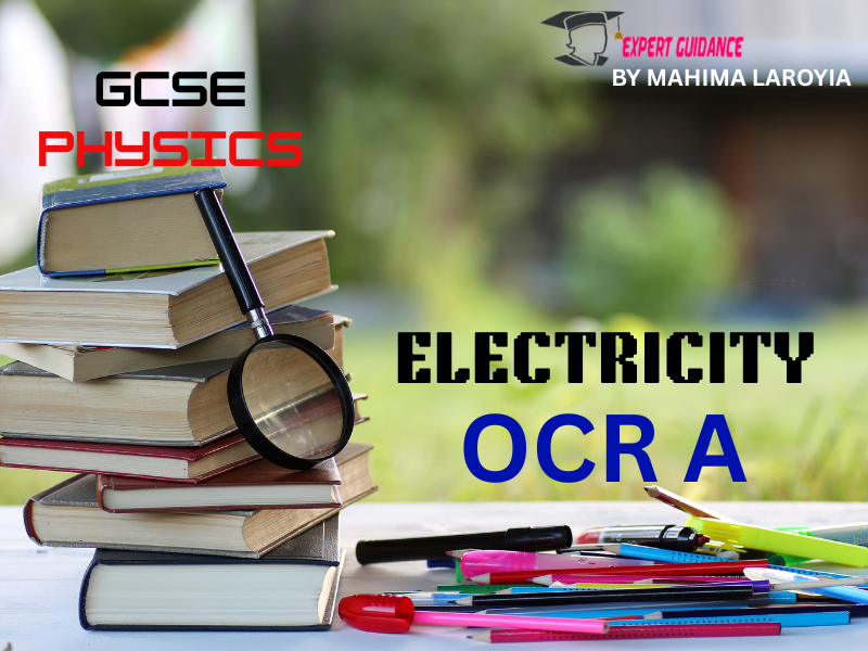 OCR A - GCSE PHYSICS ELECTRICITY
