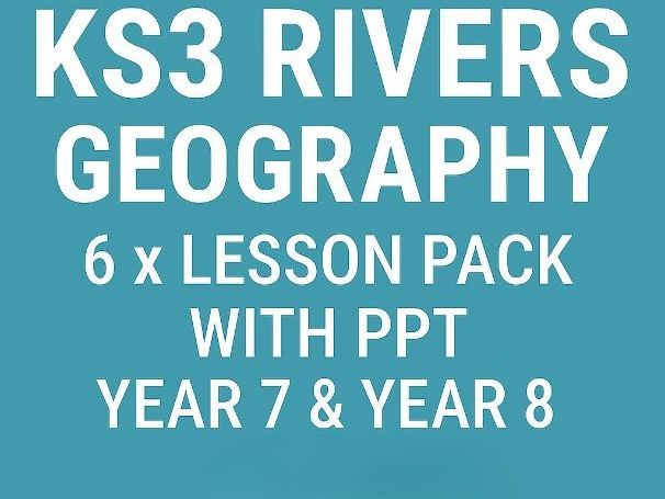 KS3 Rivers Unit Geography6 Lesson Pack | Flooding, Landforms, Water Cycle & More | Year 7 & Year 8