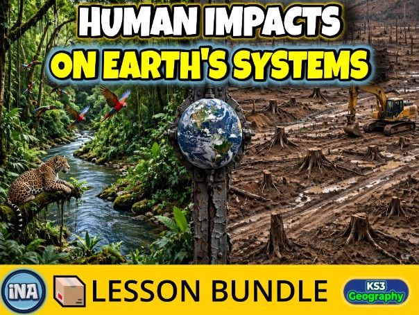Human Impacts on Earth's Systems - Complete KS3 Geography Lesson Pack