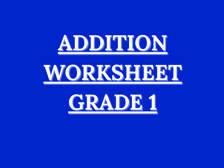ADDITION WORKSHEET FOR EARLY YEARS /GRADE 1