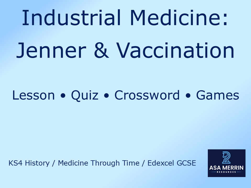 GCSE Medicine Through Time | Industrial | Jenner & Vaccination Bundle | Lesson, Quiz, Crossword & Games