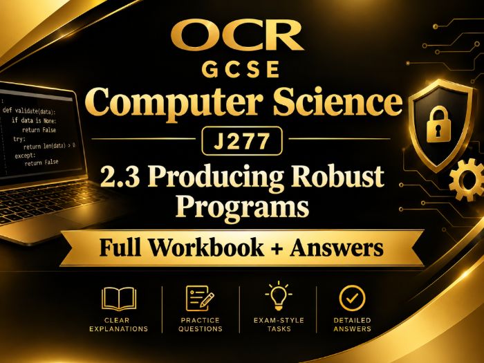 OCR GCSE Computer Science J277 2.3 Producing Robust Programs – Full Workbook + Answers