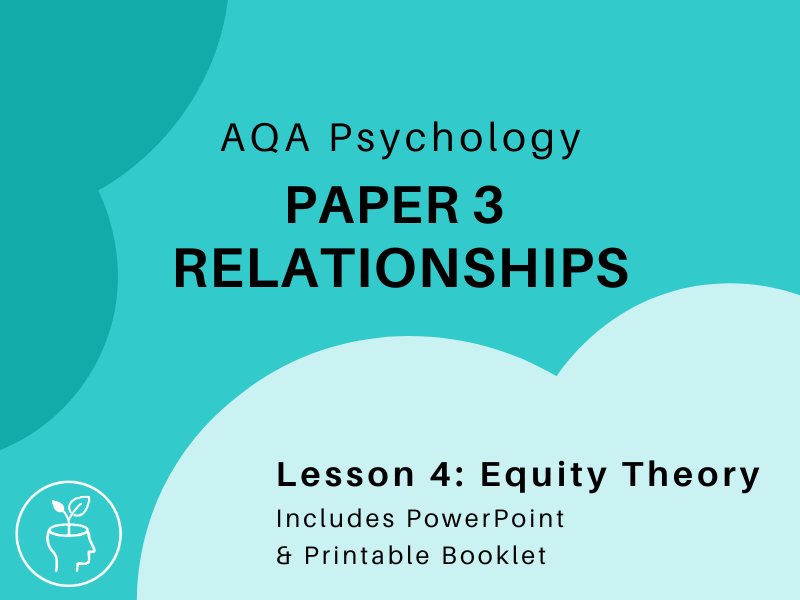 AQA Psychology (A-Level) - Relationships - Equity Theory [updated 2025 specification]
