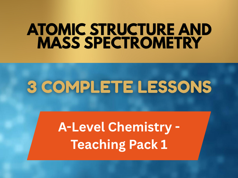 A-level Chemistry Pack 1 - Atomic structure & mass spectrometry - 3 lessons