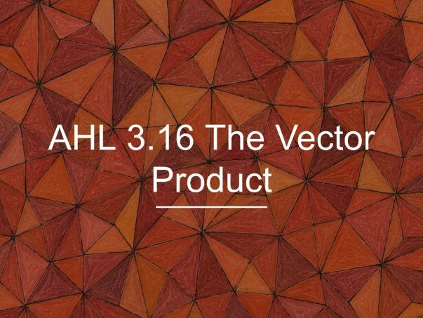 IB Maths AA AHL 3.16 - The Vector Product
