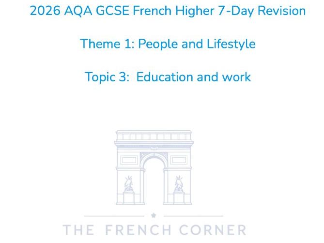 2026 AQA GCSE French Higher – 7-Day Revision Booklet 1.3  Education and Work