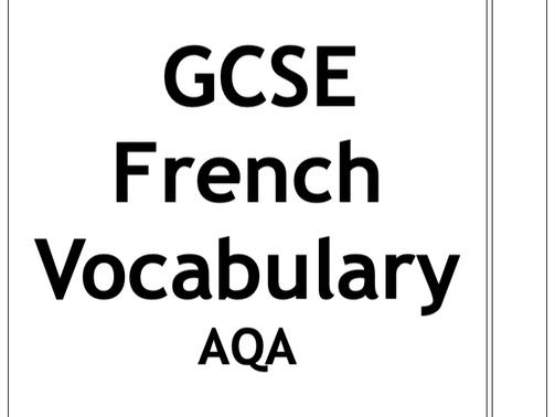 GCSE French Full Vocabulary List - AQA examination (ALL themes covered)