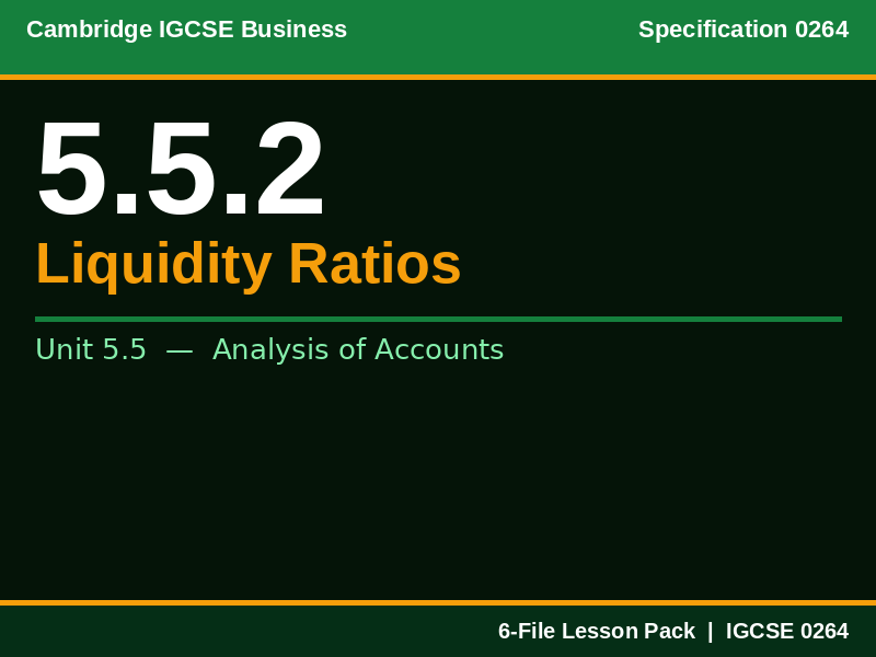 Cambridge IGCSE Business 0264 | 5.5.2 Liquidity Ratios | Lesson Pack