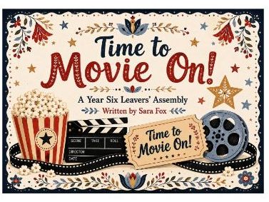 Year 6 Leavers’ Assembly: Time to Movie On!