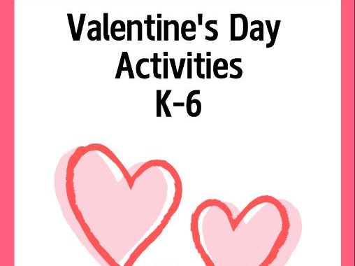 Valentine's Day Activities K-6