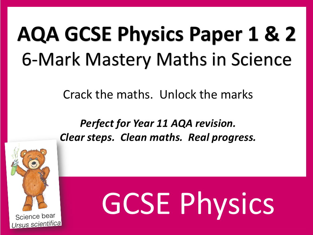 6-Mark Mastery of Maths in AQA GCSE Physics  ( Paper 1 & 2) BUNDLE