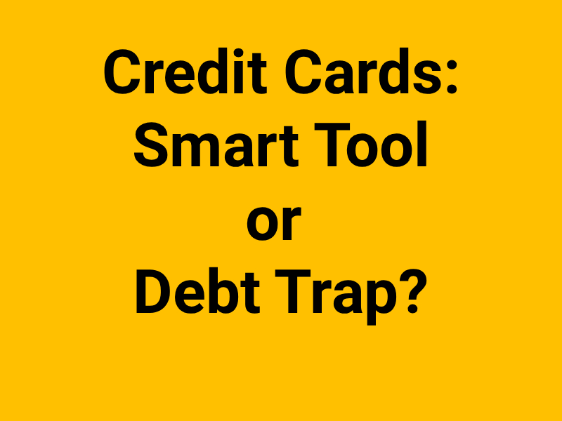 Credit Cards: Smart Tool or Debt Trap?