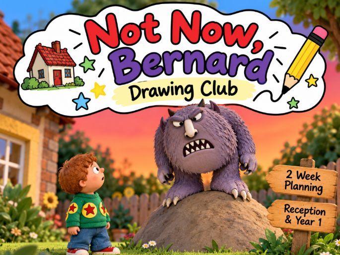 Not Now, Bernard – Drawing Club | 2-Week Planning & Colourful Semantics | Reception & Year 1