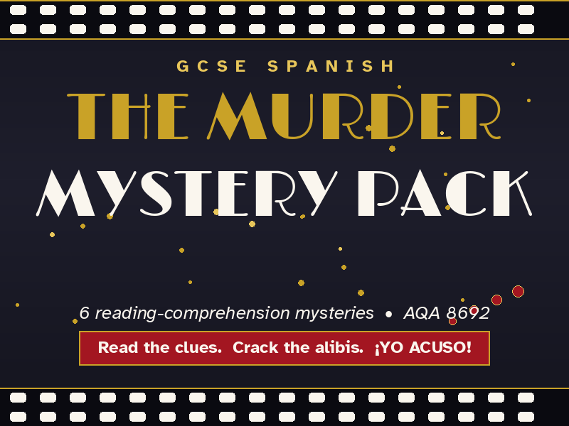 GCSE SPANISH • The Murder Mystery Pack • 6 mysteries • AQA 8692 • ¡YO ACUSO!