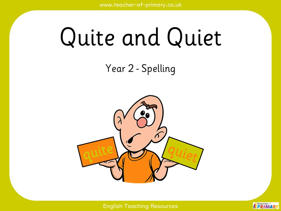 Quite and Quiet - Year 2 Spelling