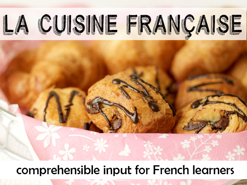 French Food Comprehenisble Input for beginning French learners Teaching Resources