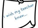 I wish my teacher knew....