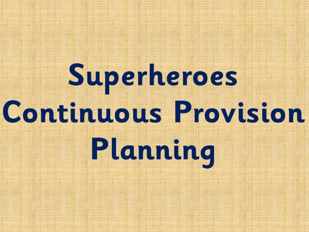 Superheroes Continuous Provision plan