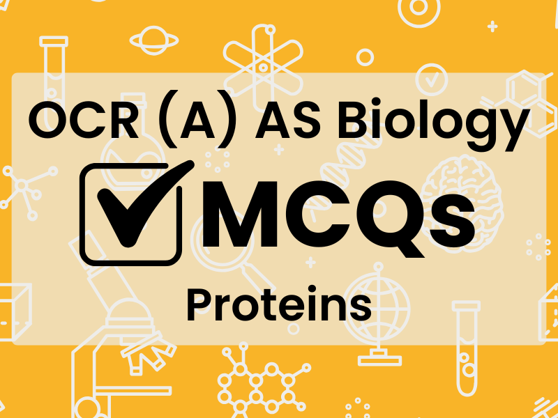 OCR (A) AS Bio MCQs - Proteins