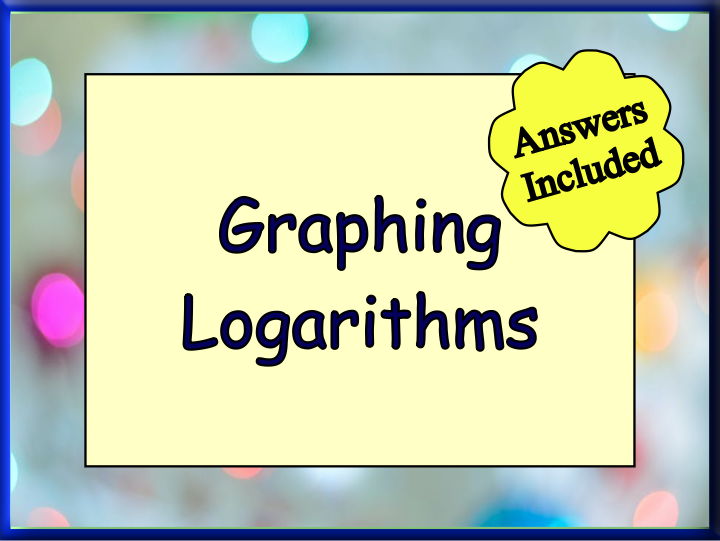 Graphing Logarithms and Exponentials - With Answers