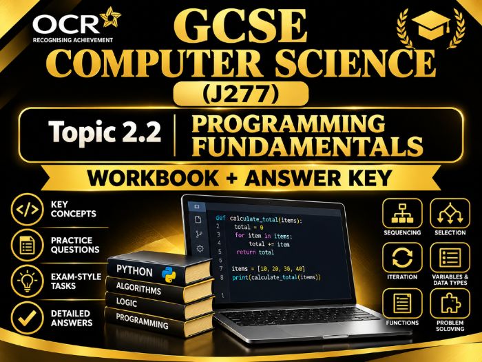OCR GCSE Computer Science (J277) Topic 2.2 Programming Fundamentals Workbook + Answer Key