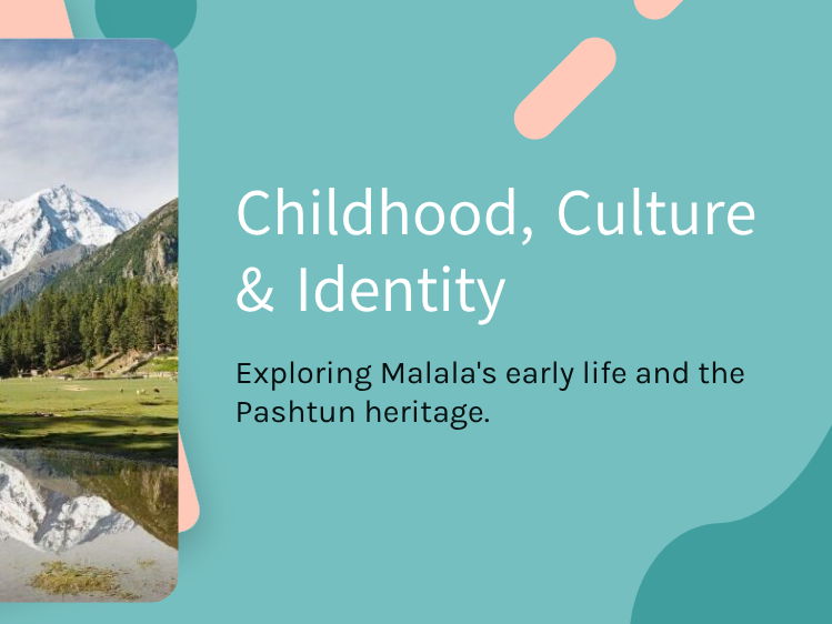 I Am Malala - Lesson 2 — Malala’s Early Life, Culture & Identity