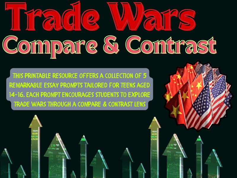 5 Essay Prompts for Teens: Explore Trade Wars Through Compare & Contrast!